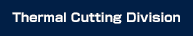 THERMAL CUTTING DIVISION
